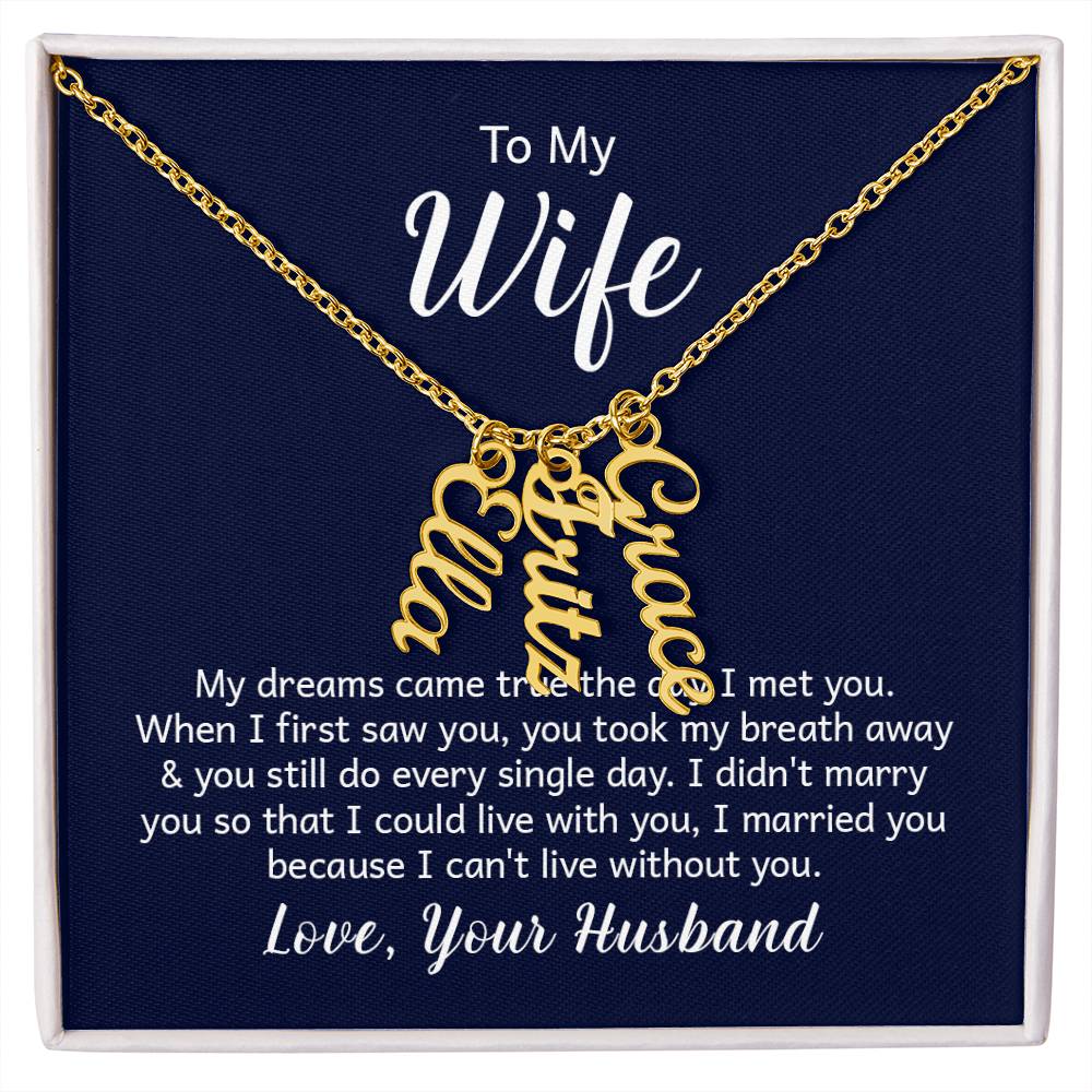 To Wife | Your Husband, My dream came true | custom vertical multiple names necklace made | stainless steel or 18K yellow gold